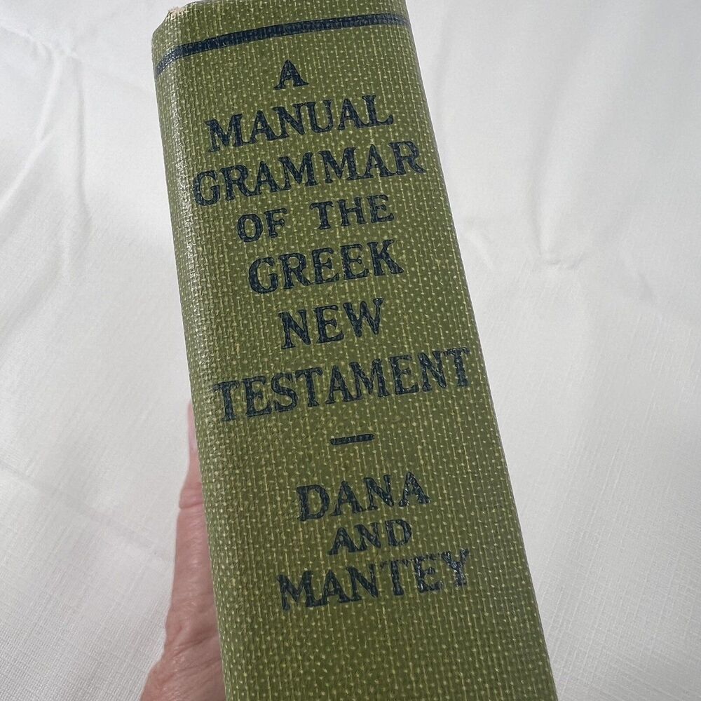 A Manual Grammar of the Greek New Testament - Dana Mantey - 1957 - Vintage